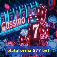 plataforma 577 bet